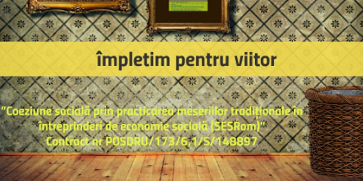 Conferinta de lansare a proiectului "Coeziune socială prin practicarea meseriilor tradiționale în întreprinderi de economie socială (SESRom)"  POSDRU 173/6.1/S/148897