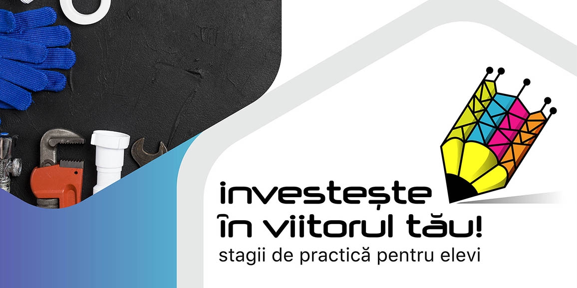 Investeste in viitorul tau! - stagii de practica pentru elevi